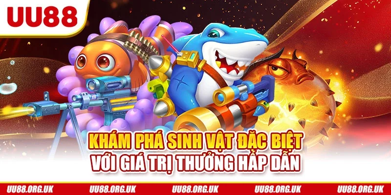Khám phá sinh vật đặc biệt với giá trị thưởng hấp dẫn