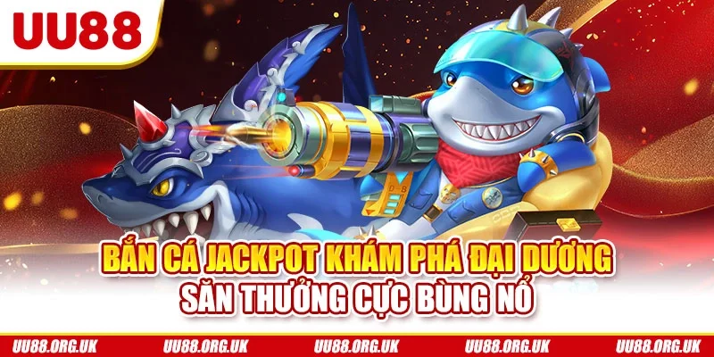 Bắn cá jackpot