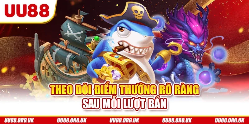 Theo dõi điểm thưởng rõ ràng sau mỗi lượt bắn