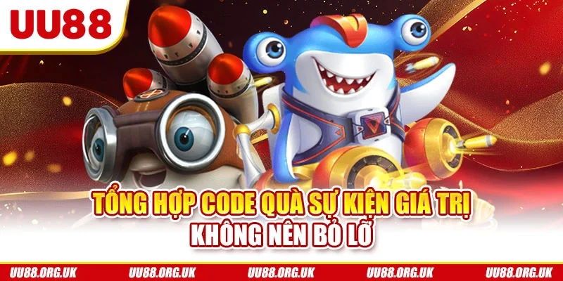 Tổng hợp code quà sự kiện giá trị không nên bỏ lỡ