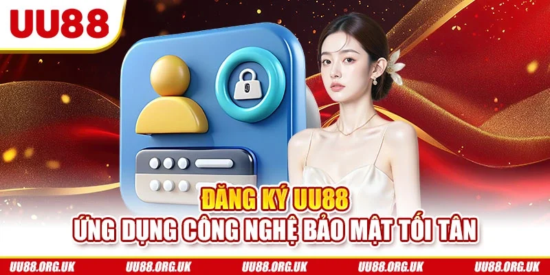 Đăng ký UU88 ứng dụng công nghệ bảo mật tối tân