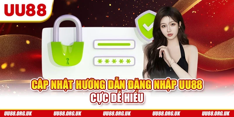 Cập nhật hướng dẫn đăng nhập UU88 cực dễ hiểu