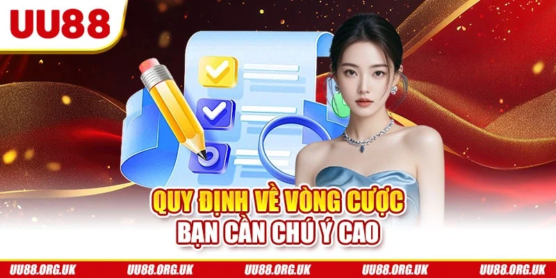 Quy định về vòng cược bạn cần chú ý cao