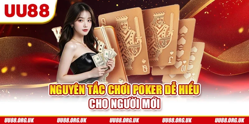 Nguyên tắc chơi poker dễ hiểu cho người mới