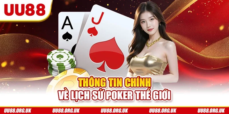 Thông tin chính về lịch sử poker thế giới