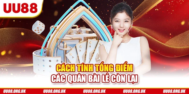 Cách tính tổng điểm các quân bài lẻ còn lại