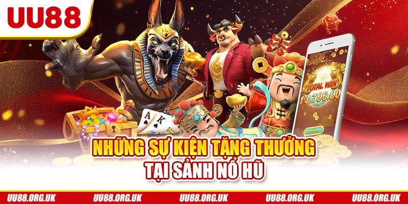 Những sự kiện tặng thưởng tại sảnh nổ hũ