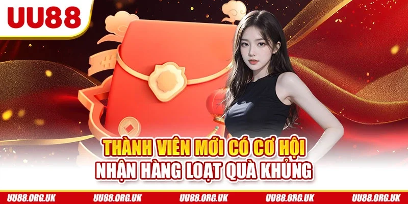 Thành viên mới có cơ hội nhận hàng loạt quà khủng