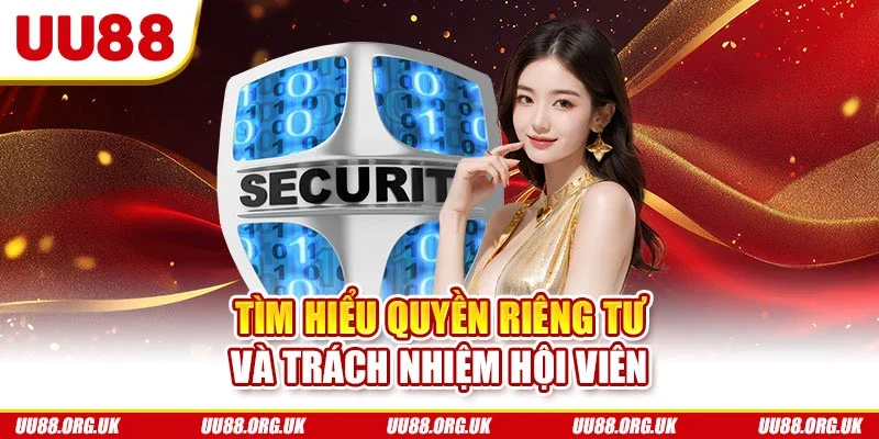 Tìm hiểu quyền riêng tư và trách nhiệm hội viên