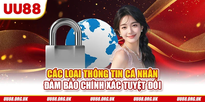 Các loại thông tin cá nhân đảm bảo chính xác tuyệt đối