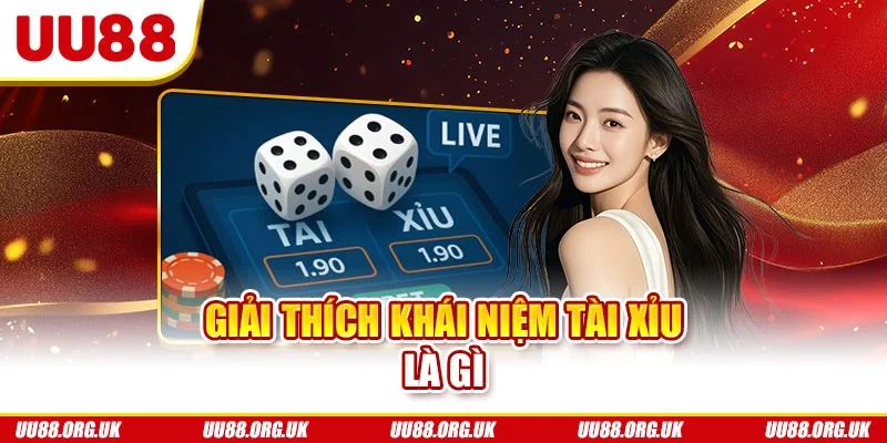 Giải thích khái niệm tài xỉu là gì